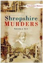 Shropshire Murders by: Nicola Sly ISBN10: 0752483994