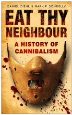 Eat Thy Neighbour by: Daniel Diehl ISBN10: 0752486772