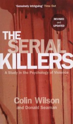 The Serial Killers by: Colin Wilson ISBN10: 0753547228