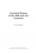 Executed Women of 20th and 21st Centuries by: L. Kay Gillespie ISBN10: 0761845674
