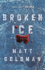 Broken Ice by: Matt Goldman ISBN10: 0765391333