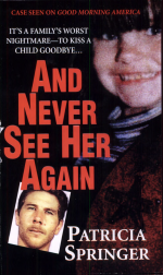 And Never See Her Again by: Patricia Springer ISBN10: 0786017058