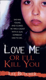 Love Me Or I'll Kill You by: Lee Butcher ISBN10: 0786017783