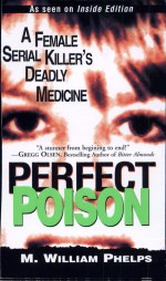 Perfect Poison by: M. William Phelps ISBN10: 0786035048