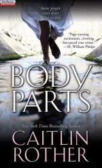 Body Parts by: Caitlin Rother ISBN10: 0786035129