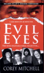 Evil Eyes by: Corey Mitchell ISBN10: 0786037806