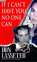 If I Can't Have You, No One Can by: Don Lasseter ISBN10: 0786037865