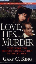 Love, Lies, And Murder by: Gary C. King ISBN10: 0786038446