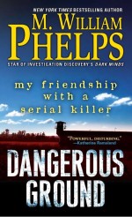 Dangerous Ground by: M. William Phelps ISBN10: 0786040858