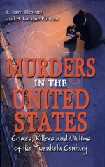 Murders in the United States by: R. Barri Flowers ISBN10: 0786420758