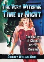 The Very Witching Time of Night by: Gregory William Mank ISBN10: 0786449551