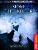 Mom: The Killer by: Mark Gado ISBN10: 0795319223