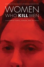 Women Who Kill Men by: Gordon Morris Bakken ISBN10: 0803226578