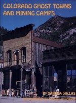 Colorado Ghost Towns and Mining Camps by: Sandra Dallas ISBN10: 0806120843