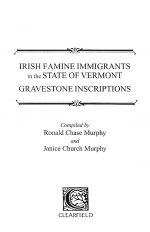 Irish Famine Immigrants in the State of Vermont by: Ronald Chase Murphy ISBN10: 0806349670