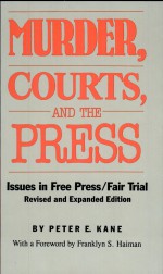 Murder, Courts, and the Press by: Peter E. Kane ISBN10: 0809317818