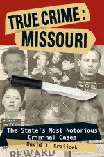 True Crime: Missouri by: David J. Krajicek ISBN10: 0811707083