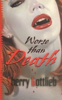 Worse Than Death by: Sherry Gottlieb ISBN10: 0812589637