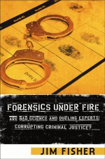 Forensics Under Fire by: Jim Fisher ISBN10: 0813544246