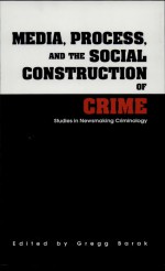 Media, Process, and the Social Construction of Crime by: Gregg Barak ISBN10: 0815318553