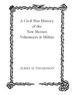 A Civil War History of the New Mexico Volunteers and Militia by: Jerry D. Thompson ISBN10: 0826355684