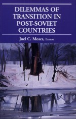 Dilemmas of Transition in Post-Soviet Countries by: Joel C. Moses ISBN10: 0830415904