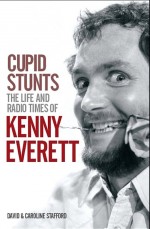 Cupid Stunts:The Life & Radio Times Of Kenny Everett by: David Stafford ISBN10: 0857128671