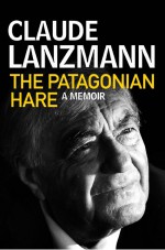 Patagonian Hare by: Claude Lanzmann ISBN10: 0857898752