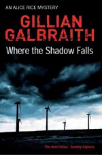 Where the Shadow Falls by: Gillian Galbraith ISBN10: 085790034x