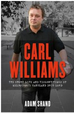 Carl Williams by: Adam Shand ISBN10: 0857960822