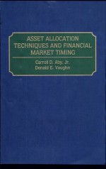 Asset Allocation Techniques and Financial Market Timing by: Carroll D. Aby ISBN10: 0899307612
