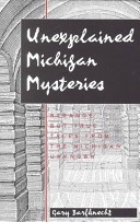 Unexplained Michigan mysteries by: Gary W. Barfknecht ISBN10: 0923756051