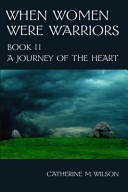 When Women Were Warriors Book II by: Catherine M. Wilson ISBN10: 0981563627
