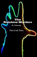 The Rainbow Murders by: Chris Coad Taylor ISBN10: 0982186428