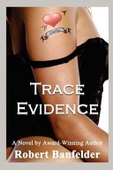 Trace Evidence by: Robert Banfelder ISBN10: 0985948604