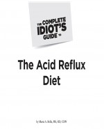 The Complete Idiot's Guide to the Acid Reflux Diet by: Maria A. Bella, M.S; R.D.; C.D.N. ISBN10: 1101559586