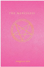 The Merciless by: Danielle Vega ISBN10: 1101631317
