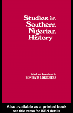 Studies in Southern Nigerian History by: Boniface I. Obichere ISBN10: 1135781087