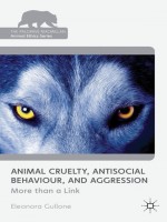 Animal Cruelty, Antisocial Behaviour, and Aggression by: Phil Arkow ISBN10: 1137284544