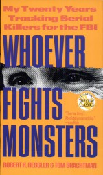 Whoever Fights Monsters by: Robert K. Ressler ISBN10: 1250084997