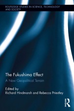 The Fukushima Effect by: Richard Hindmarsh ISBN10: 1317568885