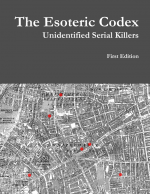 The Esoteric Codex: Unidentified Serial Killers by: Royce Leighton ISBN10: 1329021398