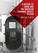 A History of Crime and the American Criminal Justice System by: Mitchel P. Roth ISBN10: 1351373773