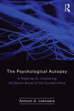 The Psychological Autopsy by: Antoon Leenaars ISBN10: 135196948x