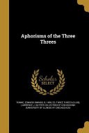 APHORISMS OF THE 3 THREES by: Edward Owings B. 1859 Towne, Ed ISBN10: 1360381279