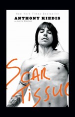 Scar Tissue by: Anthony Kiedis ISBN10: 1401381766