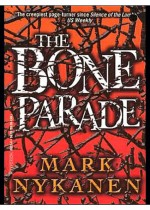 The Bone Parade by: Mark Nykanen ISBN10: 1401399320