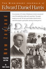 The Missionary Journals of Edward Daniel Harris by: Mark F. Harris ISBN10: 1412085403