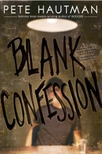 Blank Confession by: Pete Hautman ISBN10: 1416913289