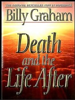 Death and the Life After by: Billy Graham ISBN10: 141853918x